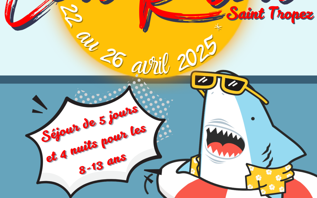 Séjour « Lou Riou » à St Tropez du mardi 22 au samedi 26 avril pour les 8-13 ans